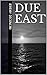 Due East