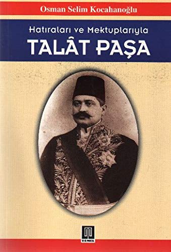 Hatıraları ve Mektuplarıyla Talat Paşa (Paperback)
