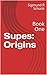 Supes: Origins: Book One