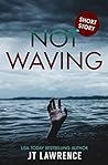 Not Waving: A Sho...