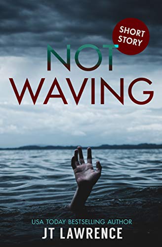 Not Waving: A Short Story (Kindle Edition)