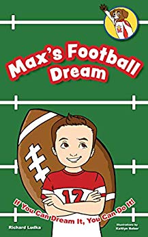 Max's Football Dream: If You Can Dream It, You Can Do It (Max's Dream: If You Can Dream It, You Can Do It! Book 1)