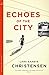 Echoes of the City by Lars Saabye Christensen
