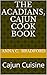 The Acadians, Cajun Cook Book: Cajun Cuisine