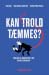 Kan trold tæmmes? - trolling og debatkultur i den digitale t... by Katrine Emme Thielke Kan trold tæmmes? - trolling og debatkultur i den digitale t... by Katrine Emme Thielke