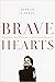 Brave Hearts: Unlocking the Courage to Love With Abandon