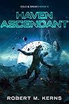 Haven Ascendant (Cole & Srexx #3) Haven Ascendant (Cole & Srexx #3)