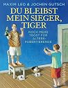 Du bleibst mein Sieger, Tiger - Noch mehr Trost für Alterspubertierende