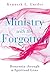 Ministry with the Forgotten...