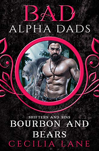 Bourbon and Bears (Bad Alpha Dads; Shifters and Sins, #3)