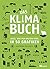 Das Klimabuch: Alles, was man wissen muss, in 50 Grafiken