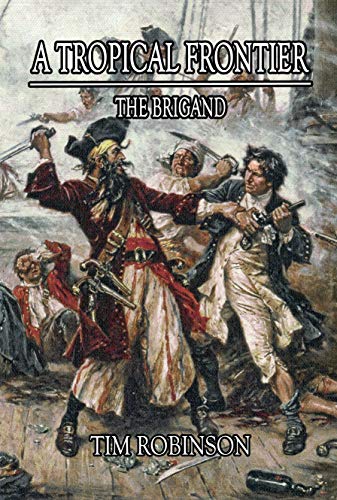 A Tropical Frontier: The Brigand (Kindle Edition)