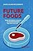Future Foods: How Modern Science Is Transforming the Way We Eat
