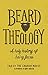 Beard Theology A holy history of hairy faces by The Church Mouse