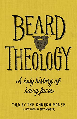 Beard Theology: A holy history of hairy faces (Kindle Edition)