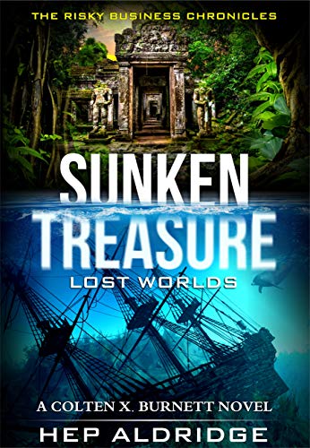Sunken Treasure Lost Worlds: A Colten X. Burnett Novel (The Risky Business Chronicle Book 1)