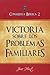 Victoria Sobre Los Problemas Familiares (consejeria bilbica #2)
