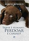 Errar é Humano ... Perdoar é Canino