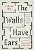 The Walls Have Ears : The G...