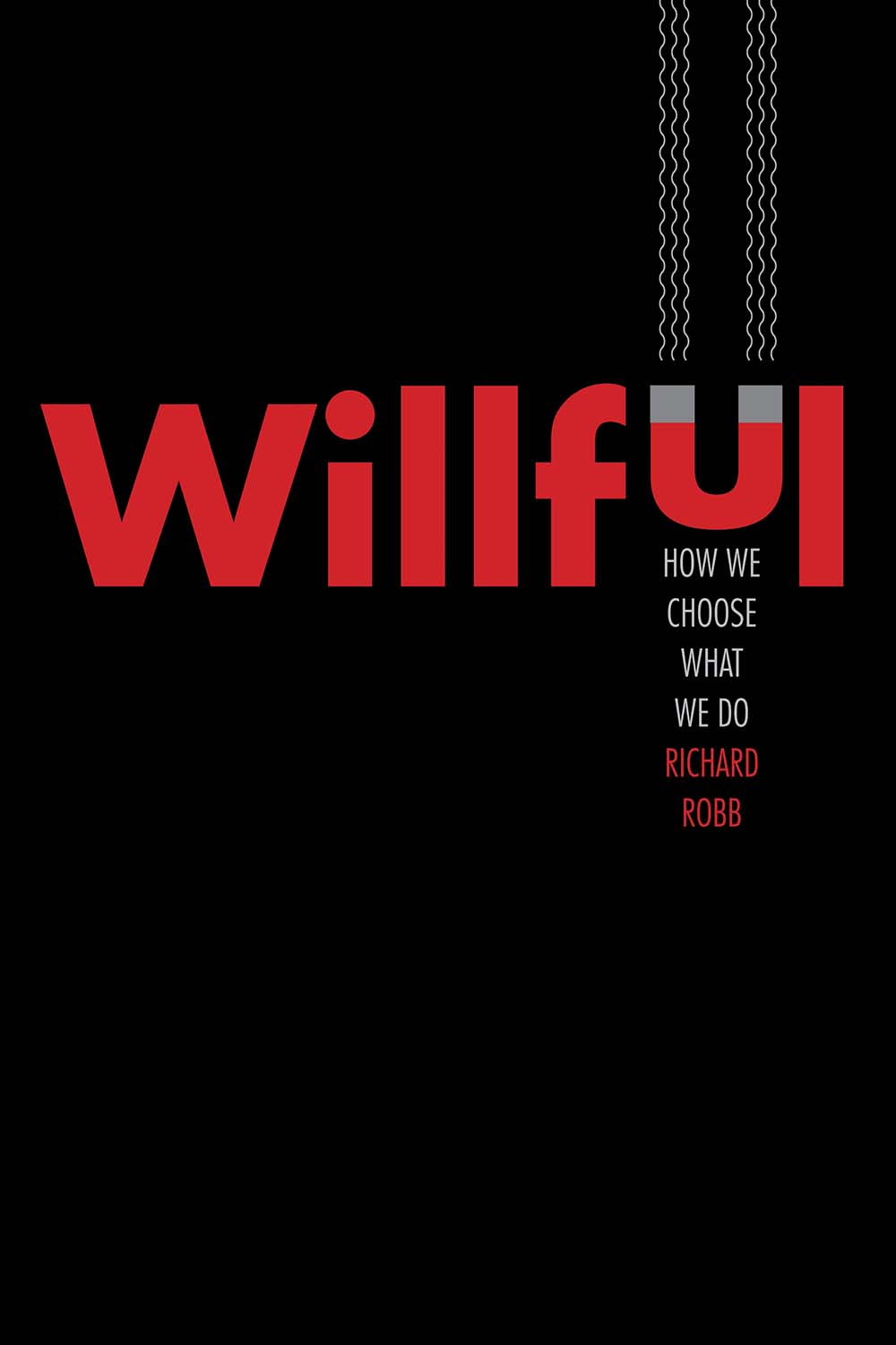 Willful: How We Choose What We Do (Hardcover)