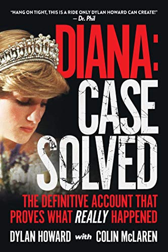 Diana: Case Solved: The Definitive Account and Evidence That Proves What Really Happened (Kindle Edition)