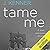 Tame Me: A Stark International Novella