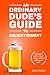 An Ordinary Dude's Guide to...