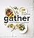 Gather: A Dirty Apron Cookbook
