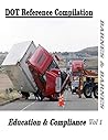 DOT Reference Compilation: Education & Compliance (DOT Compliance) (Volume 1)