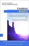 Camera Basics: Understanding Settings for Successful Pictures (A Light Academy Photo Companion Guide Book 1)