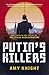 Putin's Killers: The Kremlin and the Art of Political Assassination