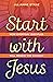 Start with Jesus: How Everyday Disciples Will Renew the Church