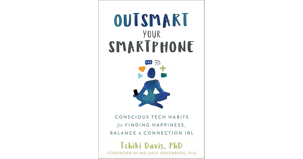 Outsmart Your Smartphone: Conscious Tech Habits for Finding Happiness