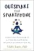 Outsmart Your Smartphone: Conscious Tech Habits for Finding Happiness, Balance, and Connection IRL
