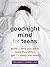 Goodnight Mind for Teens by Colleen E. Carney
