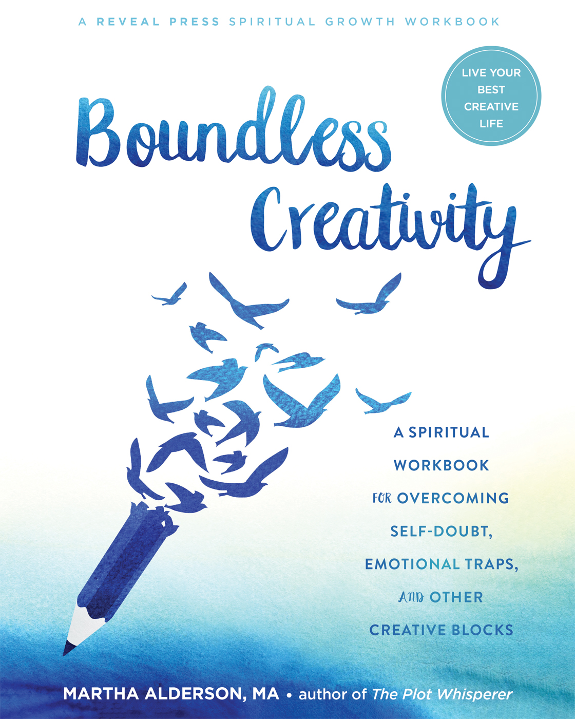 Boundless Creativity: A Spiritual Workbook for Overcoming Self-Doubt, Emotional Traps, and Other Creative Blocks (Paperback)