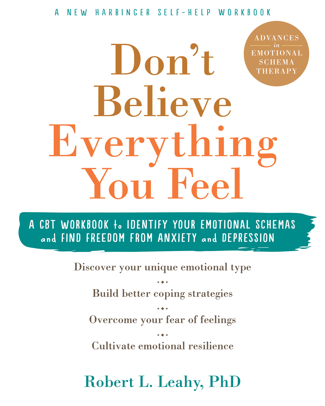 Don't Believe Everything You Feel: A CBT Workbook to Identify Your Emotional Schemas and Find Freedom from Anxiety and Depression (Paperback)