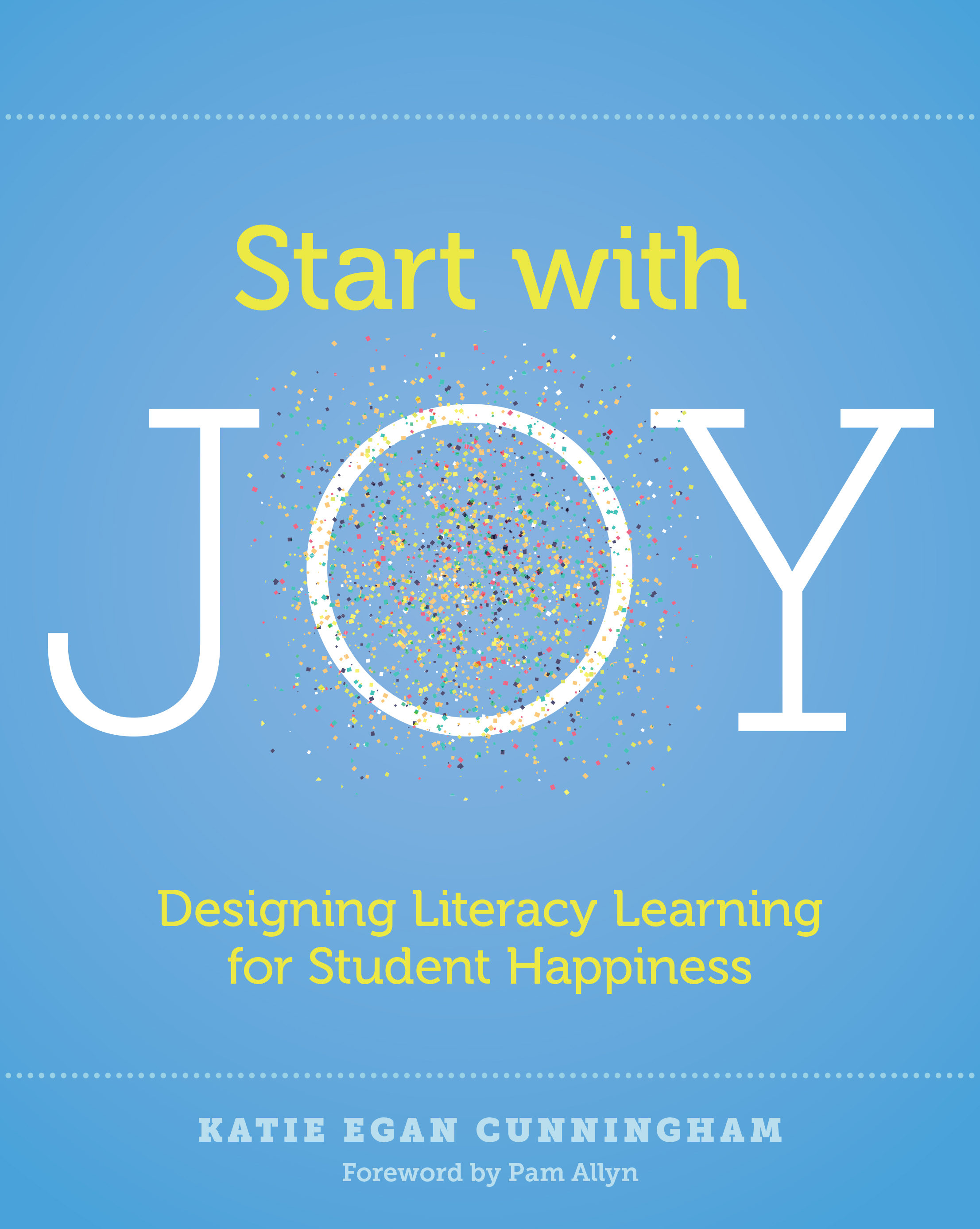 Start with Joy: Designing Literacy Learning for Student Happiness (Paperback)