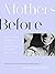 Mothers Before by Edan Lepucki