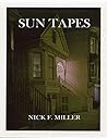 Sun Tapes by Nick F. Miller