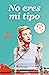 No eres mi tipo