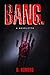 Bang.: A Novelette