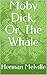 Moby Dick; Or, The Whale