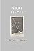 I Want! I Want! by Vicki Feaver