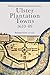 Society and Administration in the Ulster Plantation Towns, 1610-89