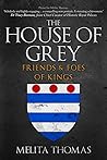 The House of Grey: Friends and Foes of Kings