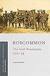 Roscommon: The Irish Revolution, 1912–23
