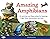 Amazing Amphibians: 30 Acti...