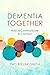 Dementia Together by Pati Bielak-Smith