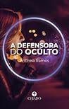 A Defensora do Oculto by Andreia Ramos